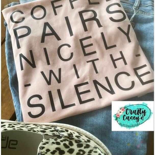Coffee Pairs Nicely With Silence T-shirt