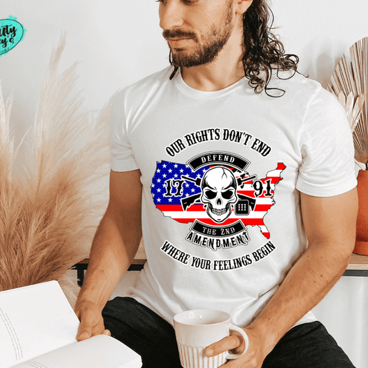 Our Rights Don't End Where Your Feelings Begin T=shirt