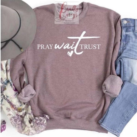Pray Wait Trust Spiritual Sweatshirt