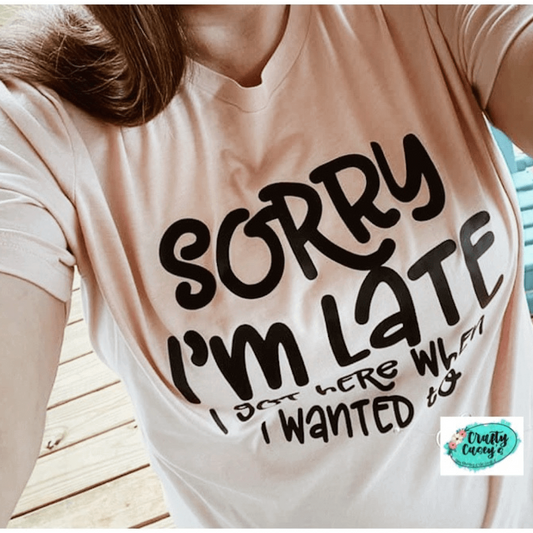 Sorry I Am Late T-shirt