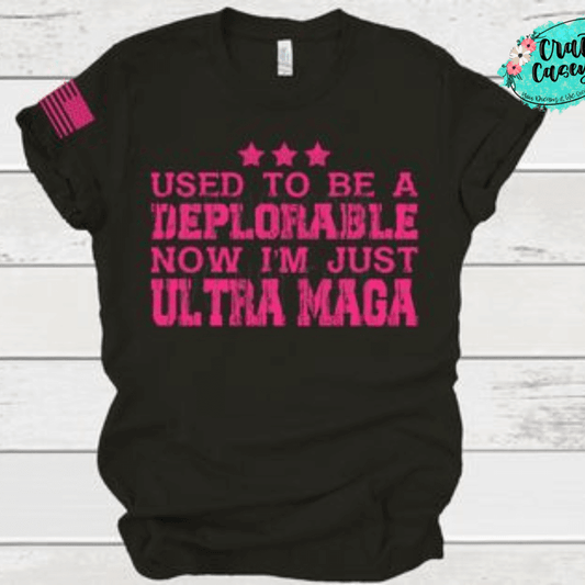 Used To Be A Deplorable Now I'm Just Ultra Maga T-shirt