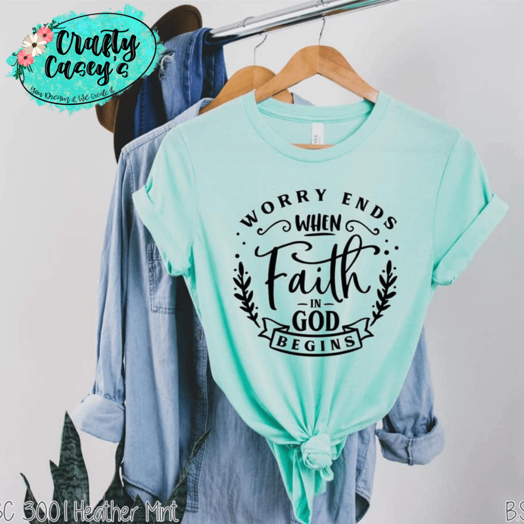 Worry Ends When Faith In God Begins T-shirt