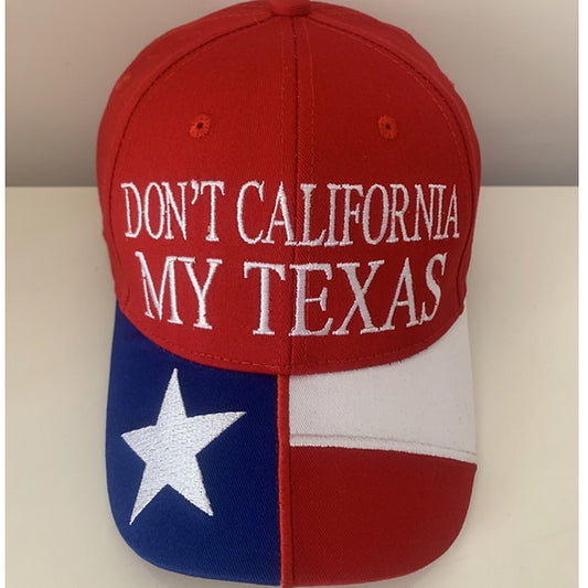Don't California My Texas Hat