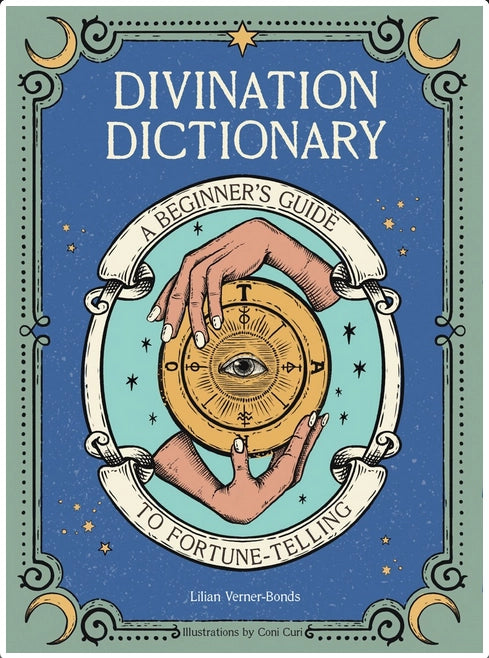 Divination Dictionary: A Beginner's Guide To Fortune-Telling