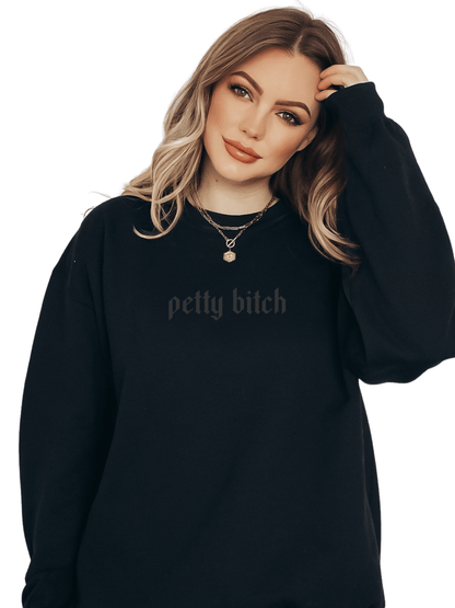 Petty Bitch Tonal Sweatshirt