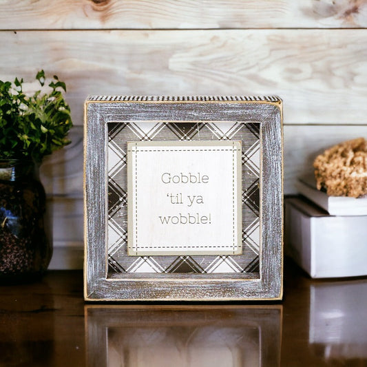 Gobble 'Til Ya Wobble Sign