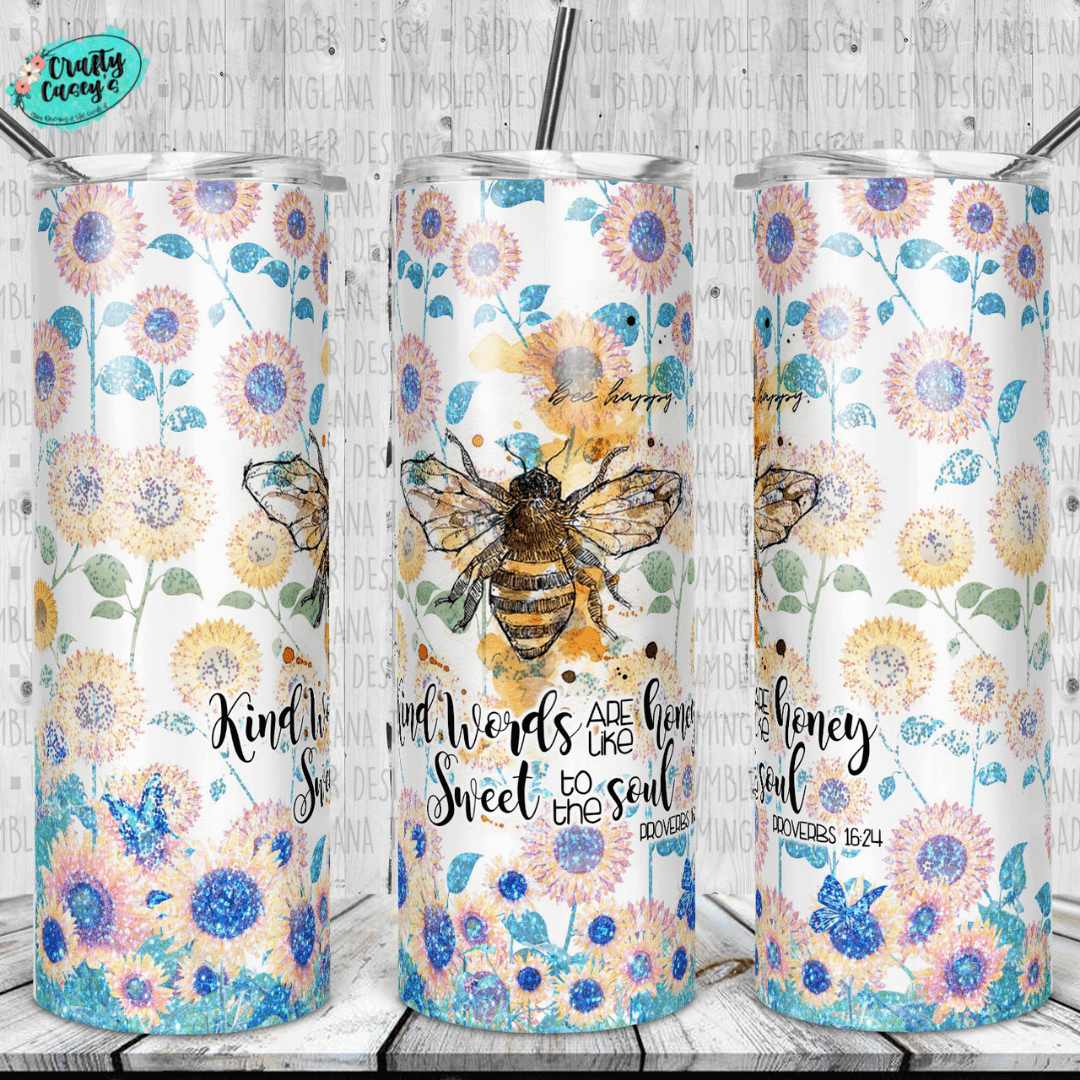 Bee Kind: Words Are The Honey Sweet To The Soul Tumbler