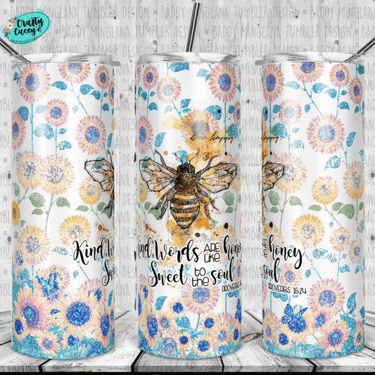 Bee Kind: Words Are The Honey Sweet To The Soul Tumbler