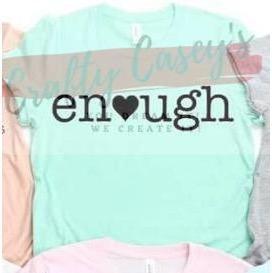 Enough Love Inspirational T-shirt