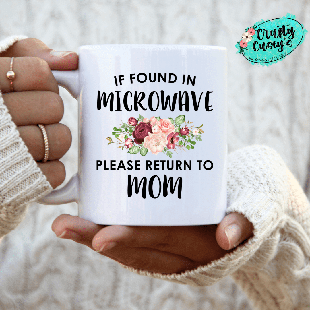 If Found In Microwave Return To Mom Ceramic Mug