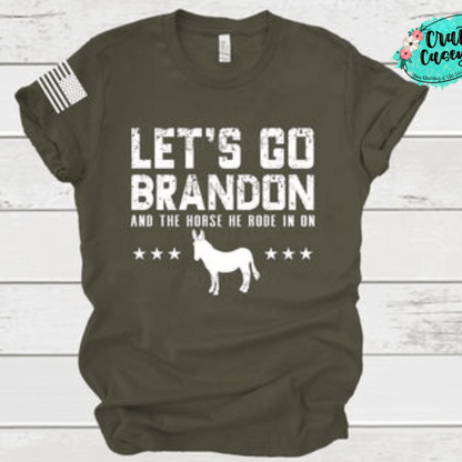 Let's Go Brandon And The Horse You Road In On Tee