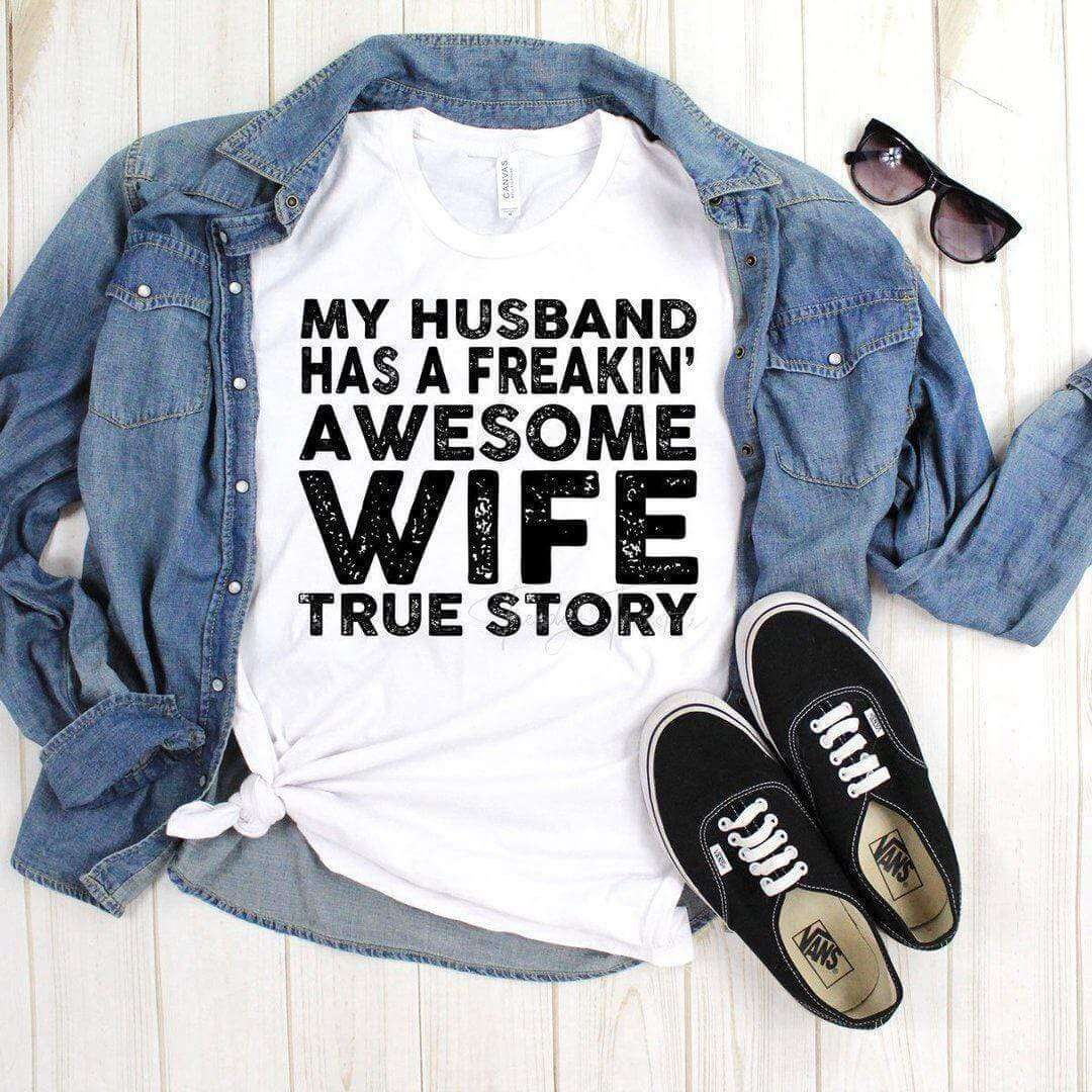 My Husband Has A Freakin Awesome Wife T-shirt