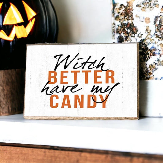 Witch Better Have My Candy Sign
