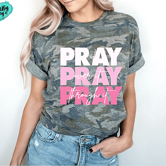 Pray On It, Pray Over It, Pray Through It T-shirt