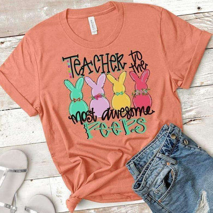 Teacher To The Most Awesome Peeps Easter T-shirt