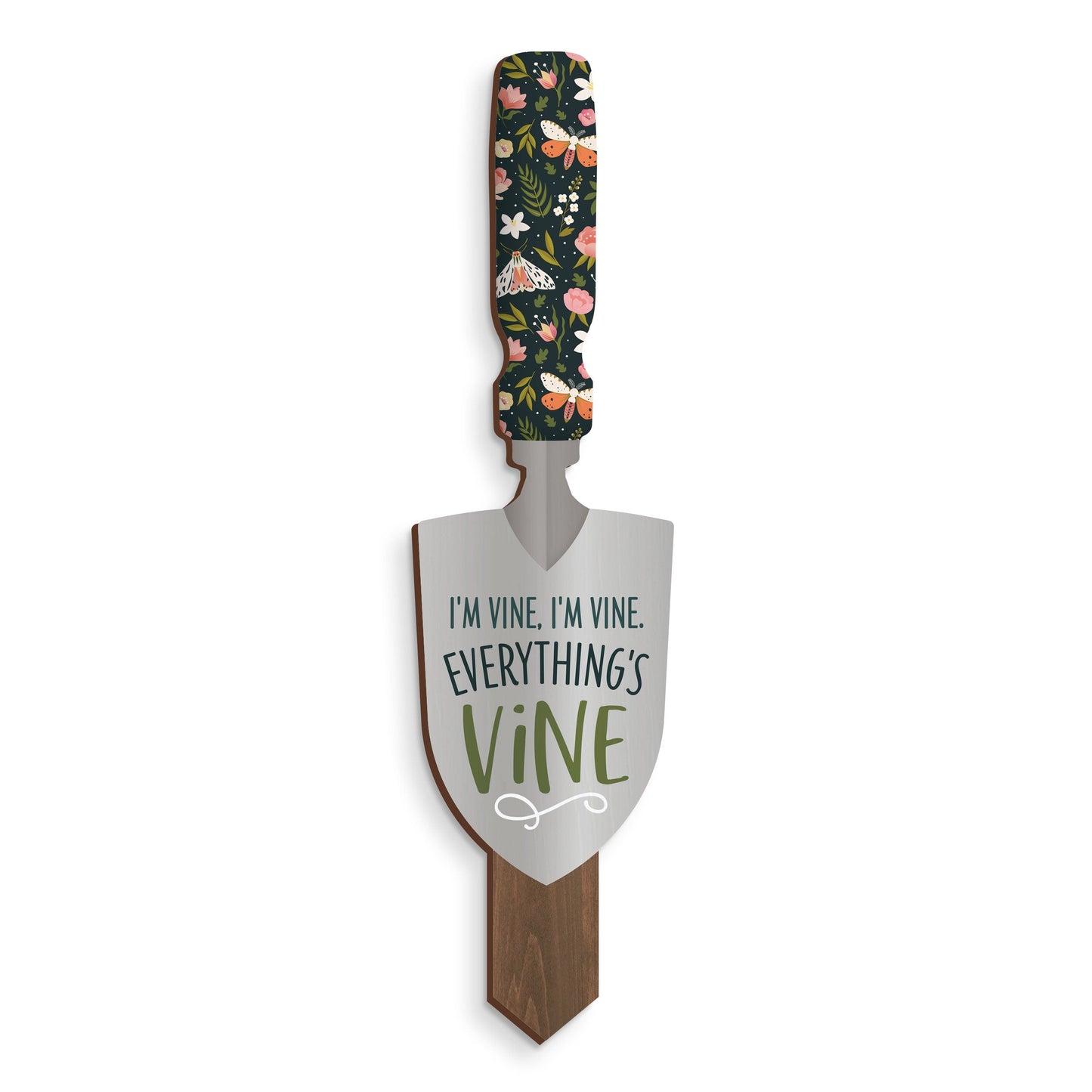 I'm Vine. I'm Vine. Everything Is Vine Shovel Garden Sign by P. Graham Dunn