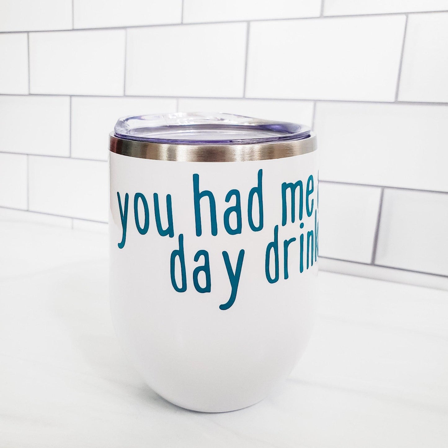 You Had Me At Day Drinking Wine Tumbler by Salt and Sparkle