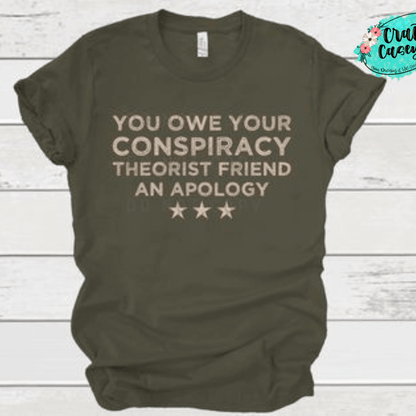 You Owe Your Conspiracy Friends An Apology T-shirt