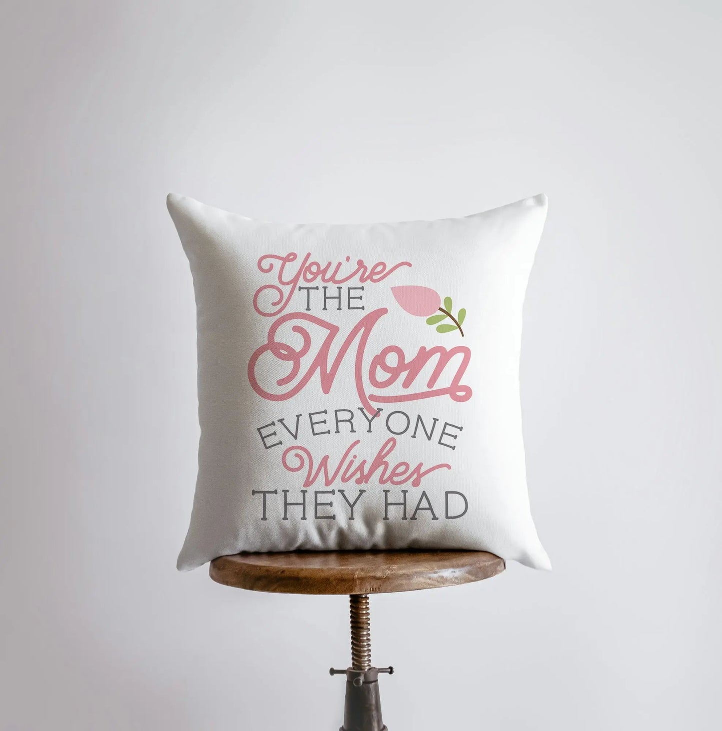 You're the Mom Everyone Wishes They Had | Pillow Cover | Floral Decor | Home Decor | Throw Pillow | Mom Gift |  Gift for her | Room Decor by UniikPillows