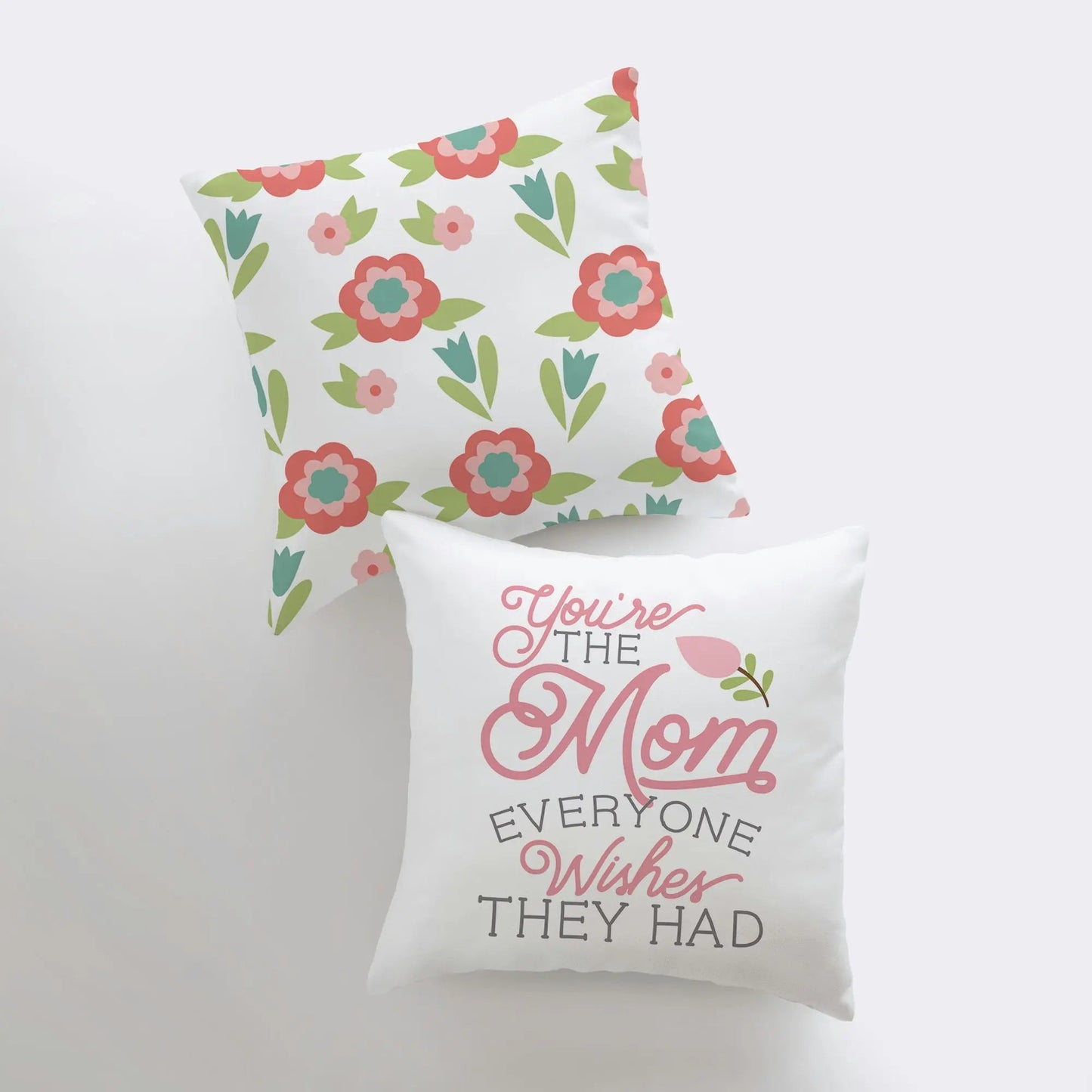 You're the Mom Everyone Wishes They Had | Pillow Cover | Floral Decor | Home Decor | Throw Pillow | Mom Gift |  Gift for her | Room Decor by UniikPillows