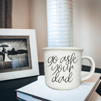 Ask Your Dad 14.5oz Mug