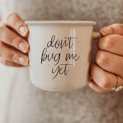 Don't Bug Me Yet 14.5oz Mug