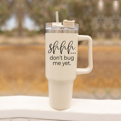 Don't Bug Me 40oz Tumbler