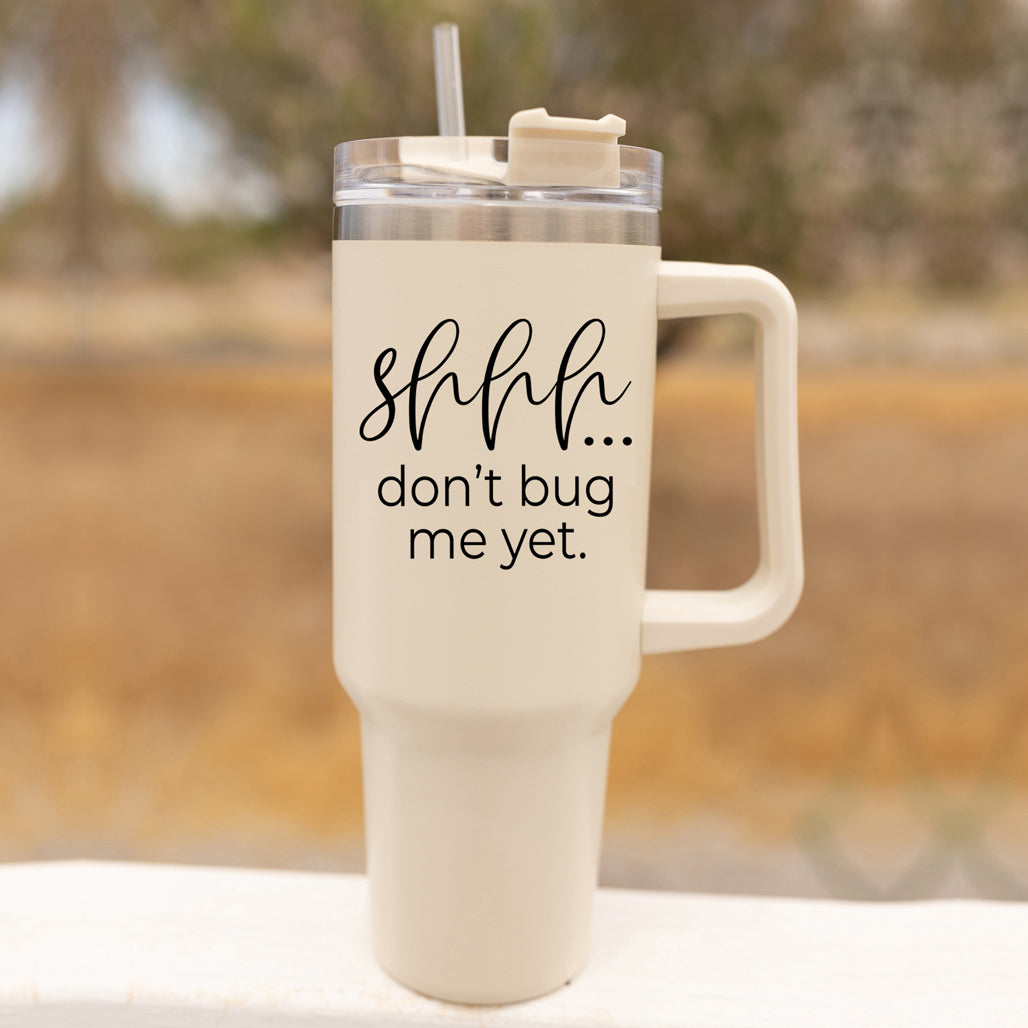 Don't Bug Me 40oz Tumbler