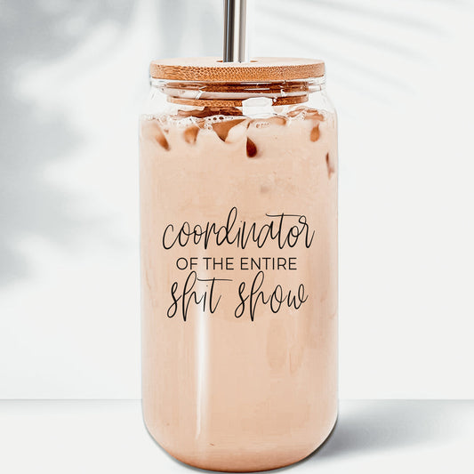 S**t Show Coordinator Glass Can