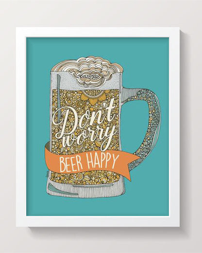 Don't worry Beer happy by valentinaharper