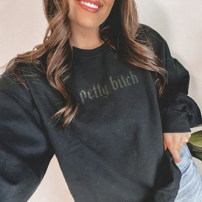 Petty Bitch Tonal Sweatshirt