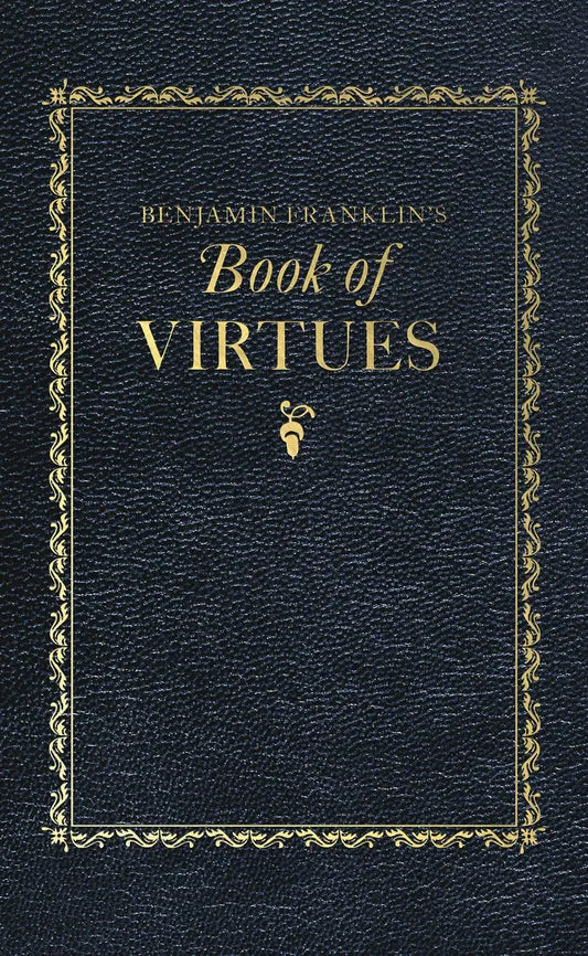 Benjamin Franklin's Book of Virtues