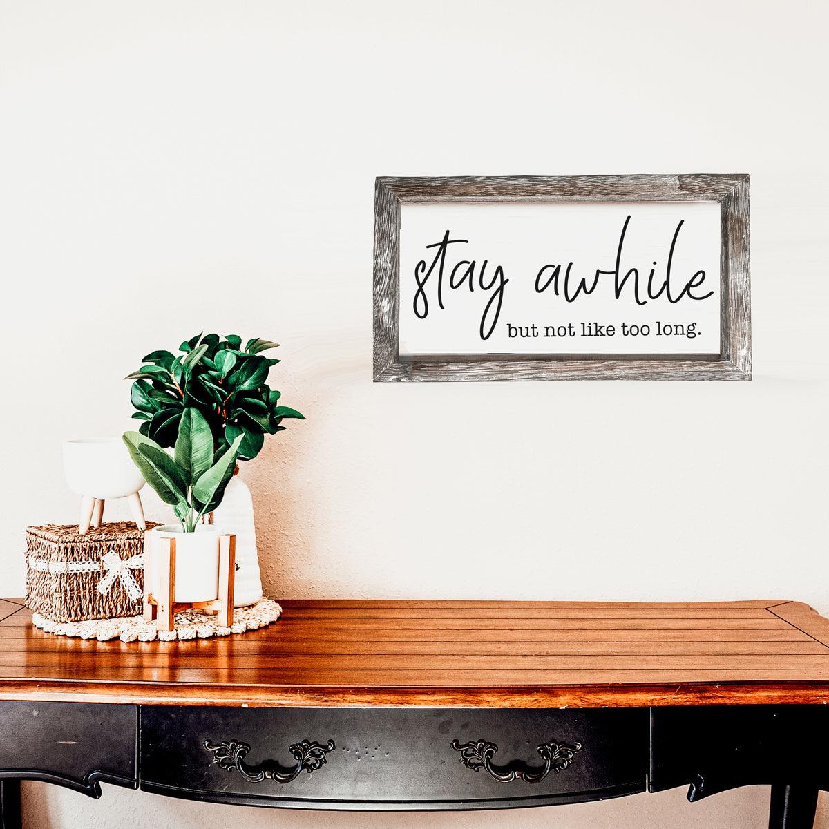 Stay Awhile Sign