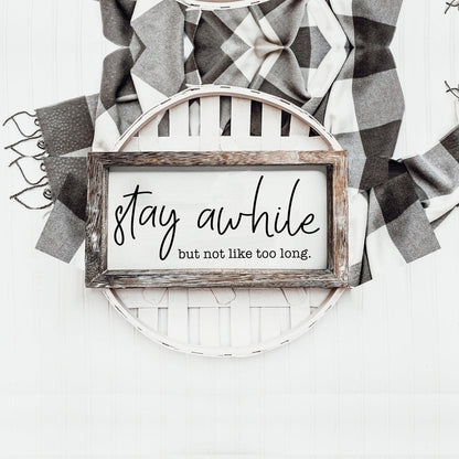 Stay Awhile Sign