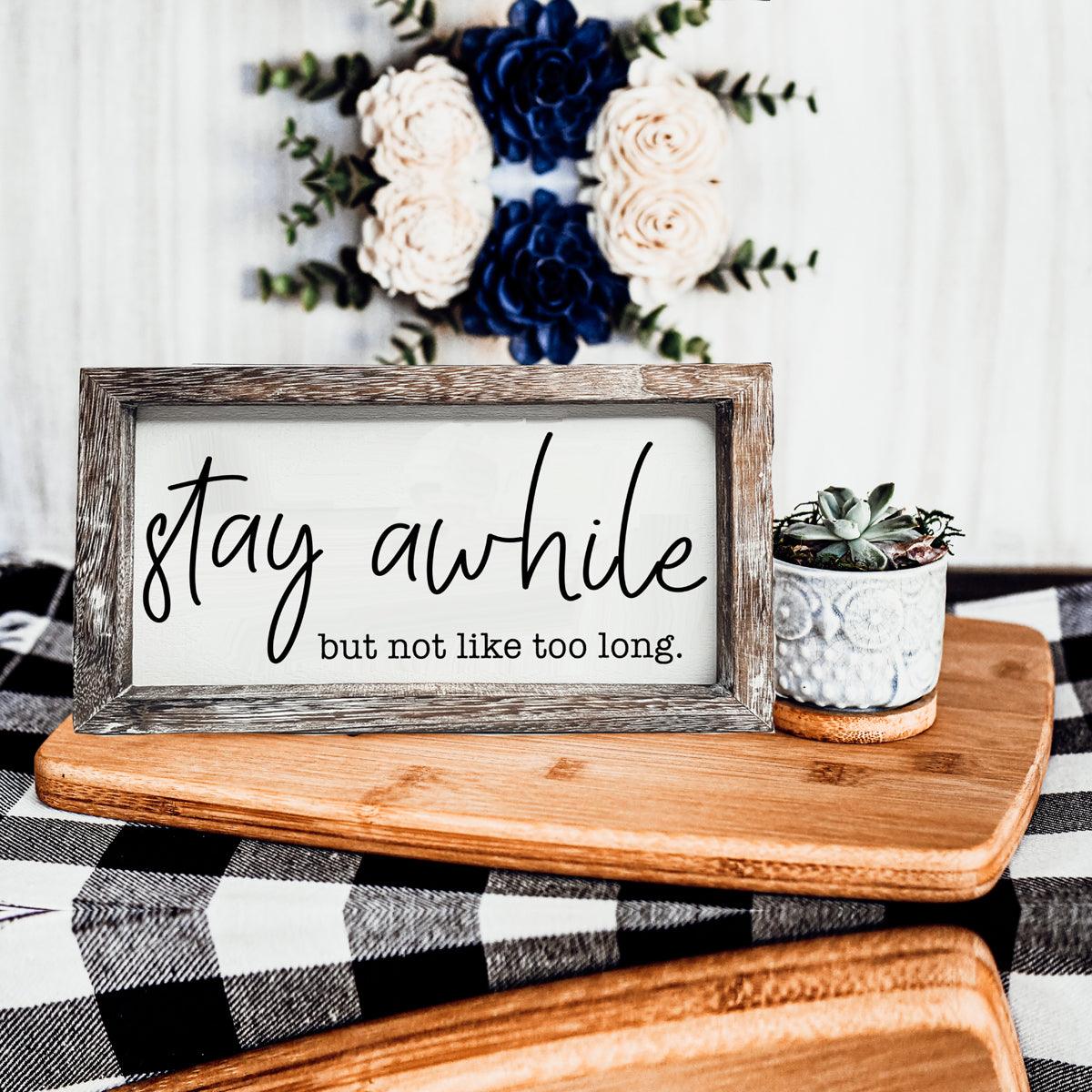 Stay Awhile Sign
