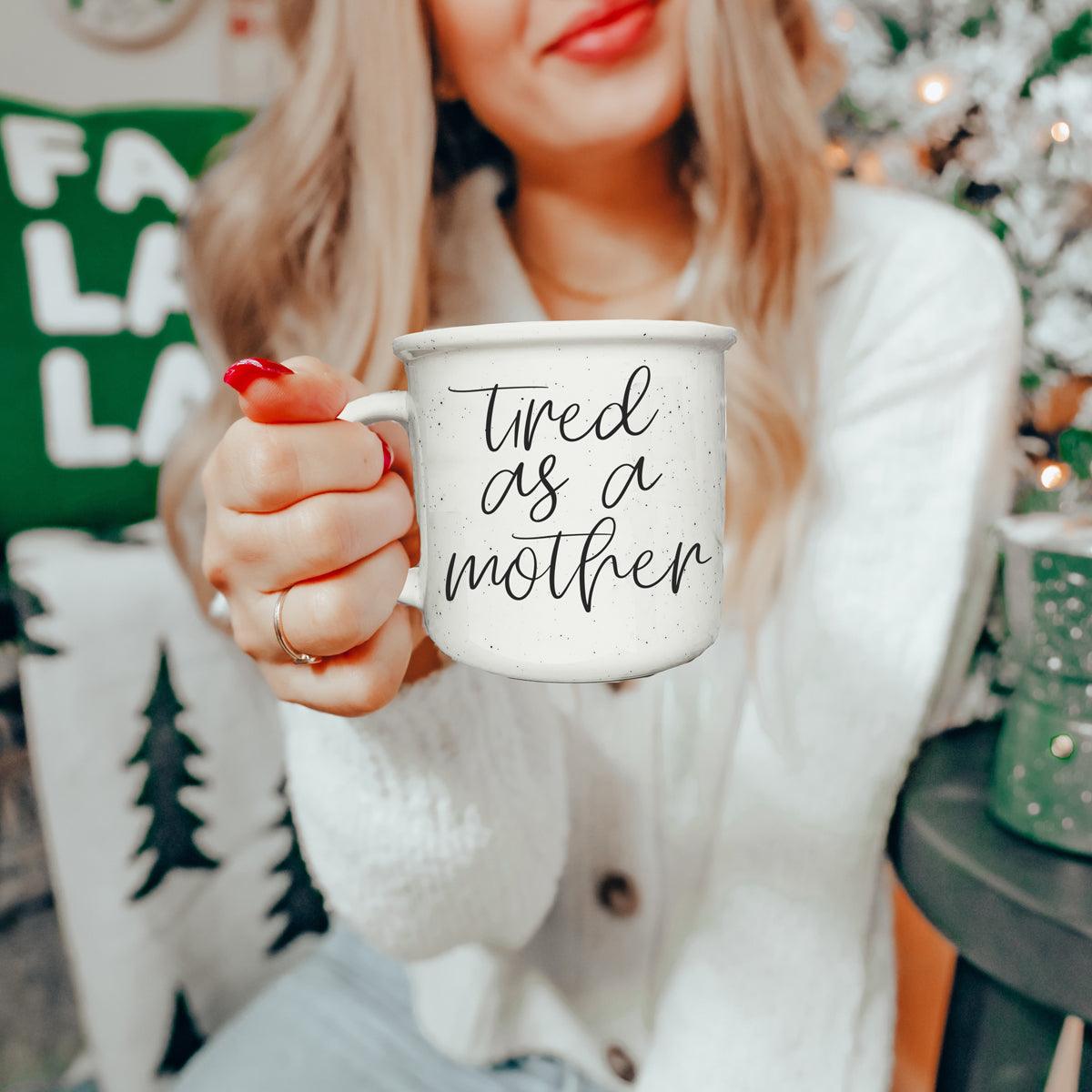 Tired As A Mother