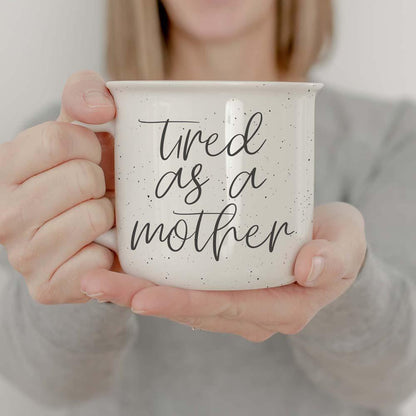 Tired As A Mother