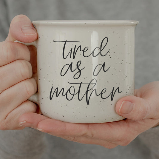 Tired As A Mother